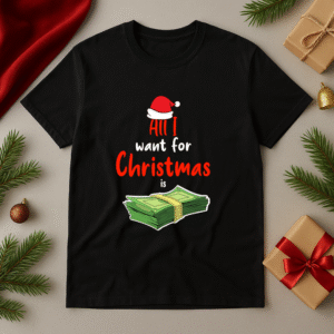 Tricou Unisex All i want for Christmas is money