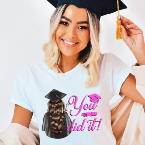 Tricou Absolvire, Graduation You Did It